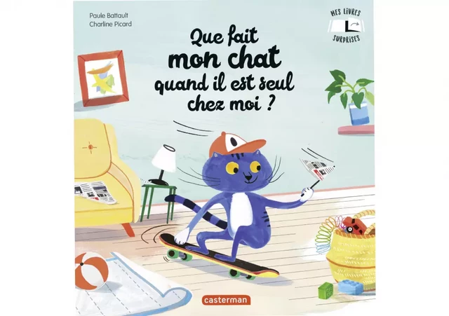 Que fait mon chat quand il est seul chez moi ? - Paule Battault - Casterman Jeunesse