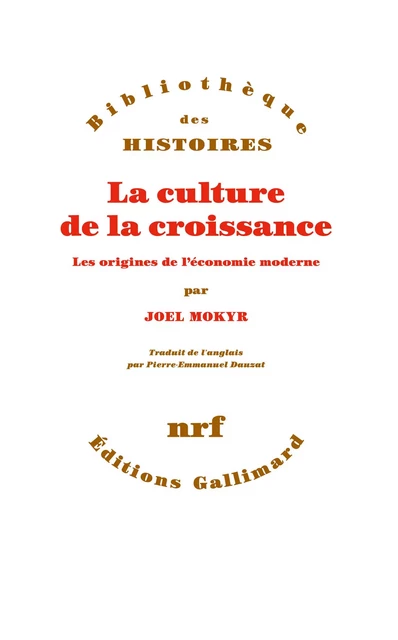 La culture de la croissance. Les origines de l’économie moderne - Joel Mokyr - Editions Gallimard