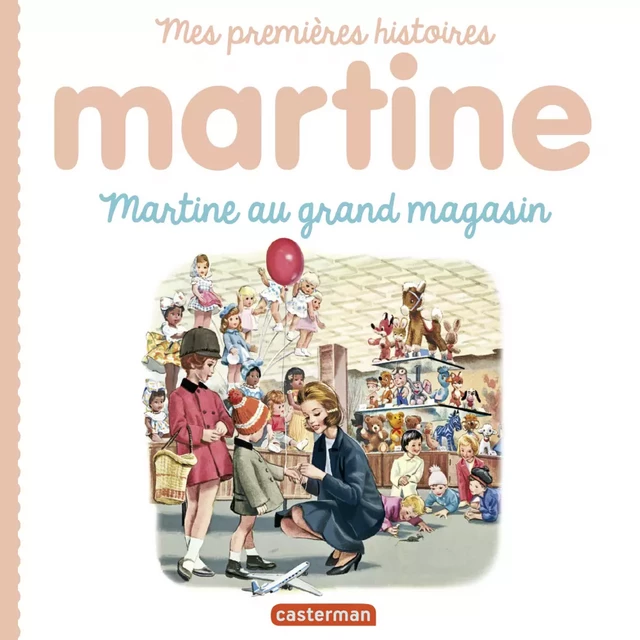 Mes premiers Martine (Tome 10) - Martine au grand magasin - Marcel Marlier - Casterman Jeunesse