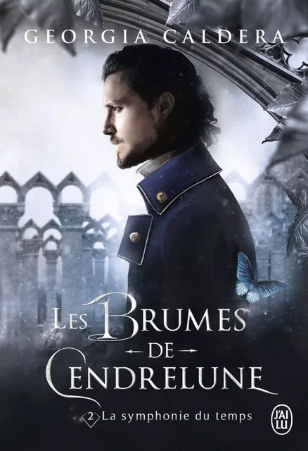 Les Brumes de Cendrelune (Tome 2) - La symphonie du temps - Georgia Caldera - J'ai Lu