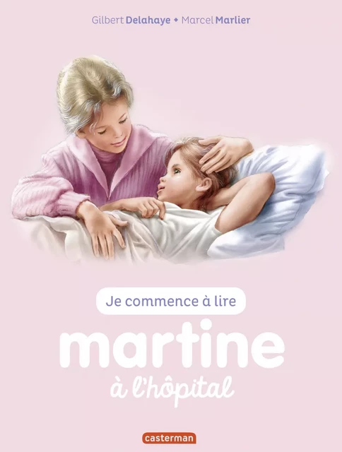 Je commence à lire avec Martine - Martine à l’hôpital - Marcel Marlier - Casterman Jeunesse