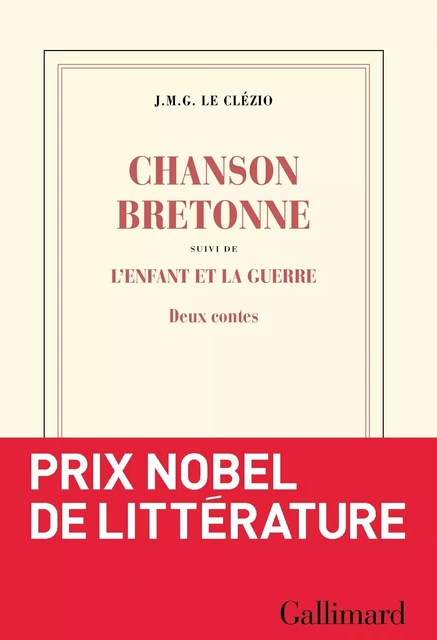 Chanson bretonne suivi de L'enfant et la guerre - J. M. G. Le Clézio - Editions Gallimard