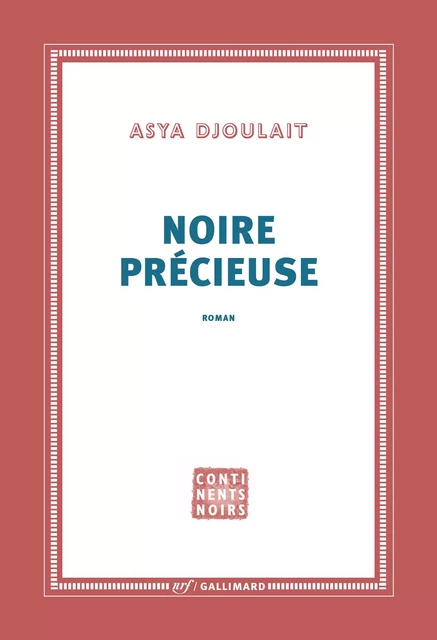 Noire précieuse - Asya Djoulaït - Editions Gallimard