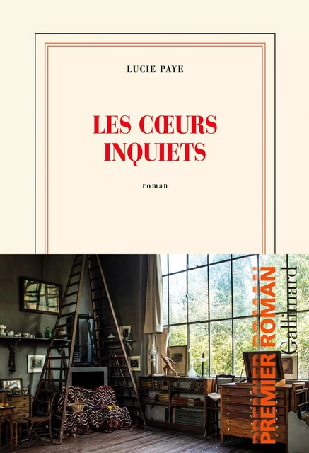 Les cœurs inquiets - Lucie Paye - Editions Gallimard