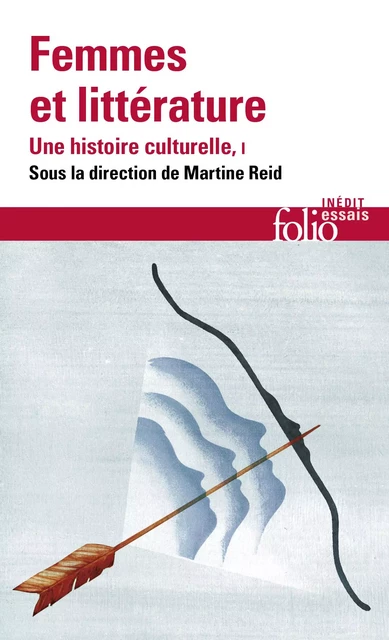 Femmes et littérature. Une histoire culturelle (Tome 1) - Moyen Âge - XVIIIe siècle - Martine Reid, Jacqueline Cerquiglini-Toulet, Eliane Viennot, Christelle Reggiani, Florence de Chalonge, Christie McDonald, Joan DeJean, Alison Rice,  Collectif, Delphine Naudier, Edwige Keller-Rahbé - Editions Gallimard