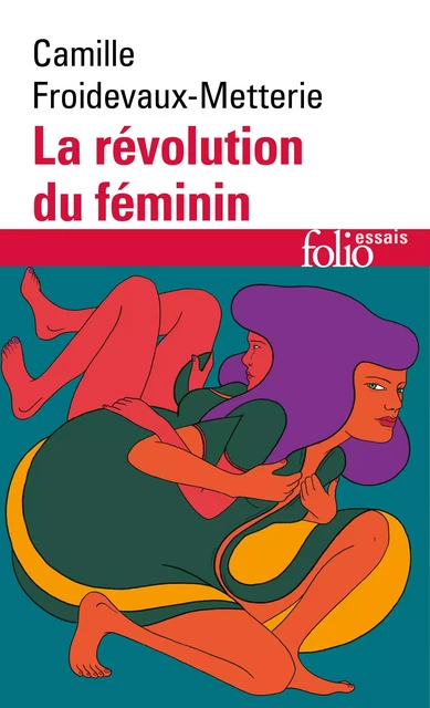 La révolution du féminin - Camille Froidevaux-Metterie - Editions Gallimard