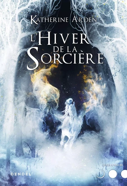 Trilogie d'une nuit d'hiver (Tome 3) - L'Hiver de la Sorcière - Katherine Arden - Denoël