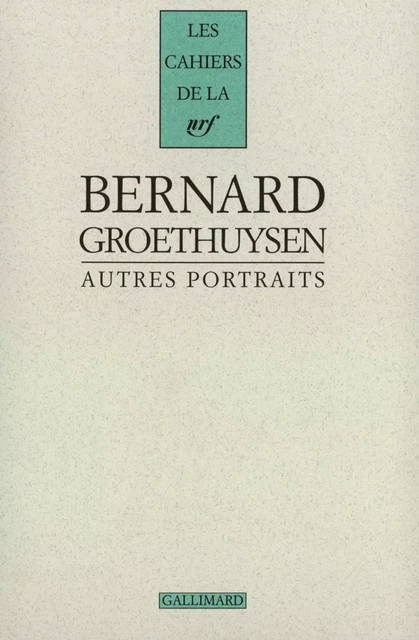 Autres portraits - Bernard Groethuysen - Editions Gallimard