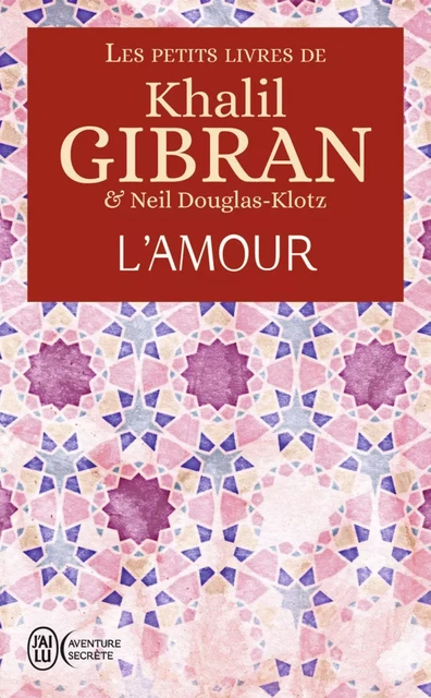 Les petits livres de Khalil Gibran - L'amour - Khalil Gibran - J'ai Lu