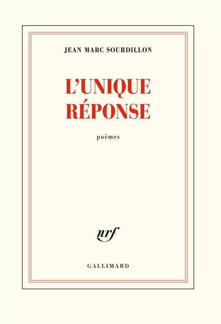 L'unique réponse - Jean Marc Sourdillon - Editions Gallimard