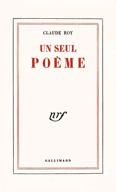 Un seul poème - Claude Roy - Editions Gallimard