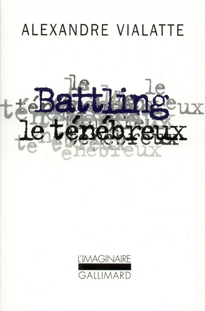 Battling le ténébreux ou La mue périlleuse - Alexandre Vialatte - Editions Gallimard