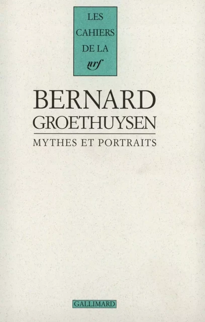 Mythes et portraits - Bernard Groethuysen - Editions Gallimard