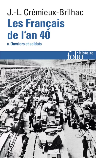 Les Français de l'an 40 (Tome 2) - Ouvriers et soldats - Jean-Louis Crémieux-Brilhac - Editions Gallimard