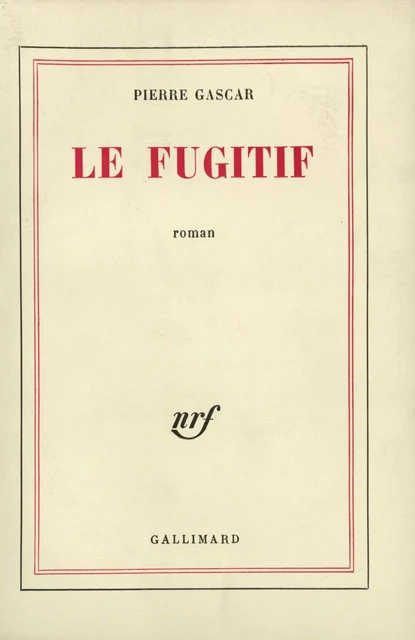 Le Fugitif - Pierre Gascar - Editions Gallimard