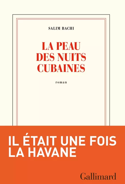 La peau des nuits cubaines - Salim Bachi - Editions Gallimard