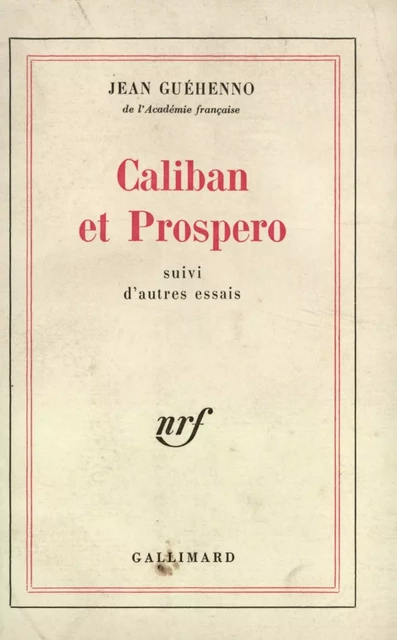 Caliban et Prospero / Autres essais - Jean Guéhenno - Editions Gallimard