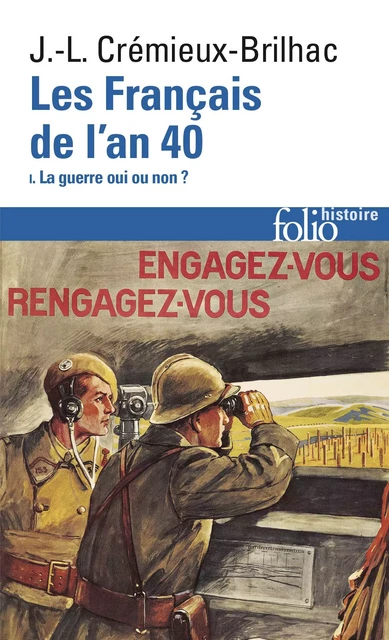 Les Français de l'an 40 (Tome 1) - La guerre oui ou non ? - Jean-Louis Crémieux-Brilhac - Editions Gallimard