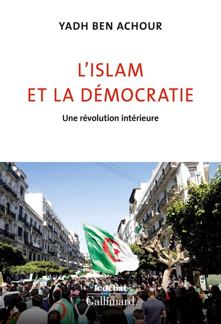 L'islam et la démocratie. Une révolution intérieure - Yadh Ben Achour - Editions Gallimard