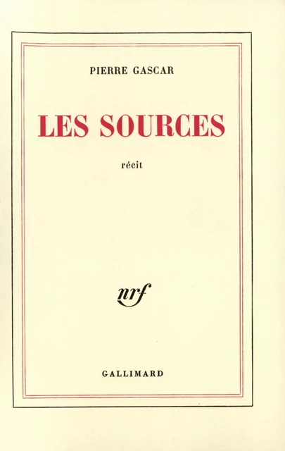 Les Sources - Pierre Gascar - Editions Gallimard