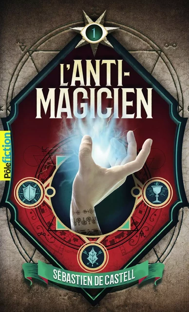 L'Anti-Magicien (Tome 1) - Sebastien de Castell - Gallimard Jeunesse