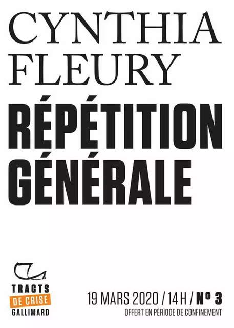 Tracts de Crise (N°03) - Répétition générale - Cynthia Fleury - Editions Gallimard