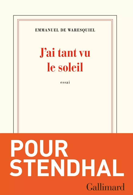 J'ai tant vu le soleil - Emmanuel de Waresquiel - Editions Gallimard