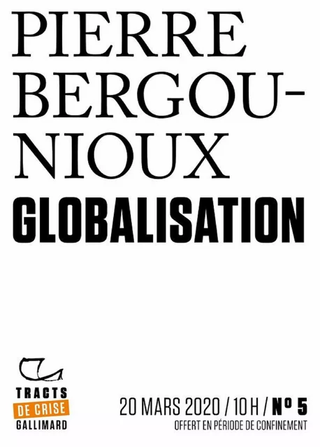 Tracts de Crise (N°05) - Globalisation - Pierre Bergounioux - Editions Gallimard