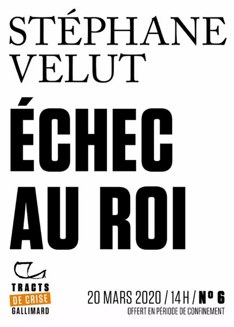 Tracts de Crise (N°06) - Échec au roi - Stéphane Velut - Editions Gallimard