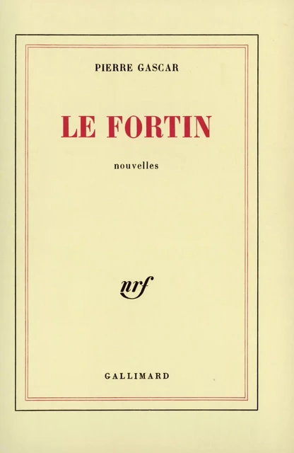 Le fortin - Pierre Gascar - Editions Gallimard