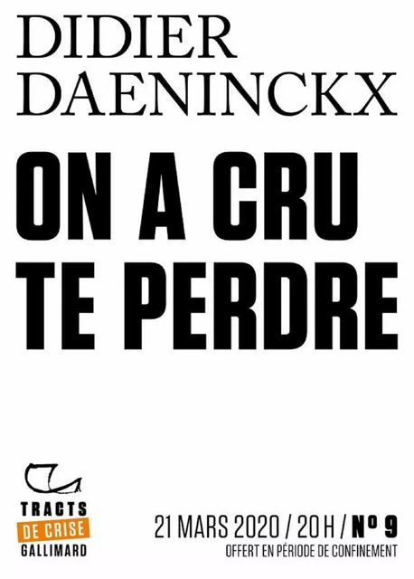 Tracts de Crise (N°09) - On a cru te perdre - Didier Deaninckx - Editions Gallimard