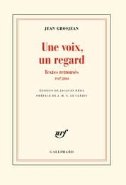 Une voix, un regard - Textes retrouvés (1947-2004)