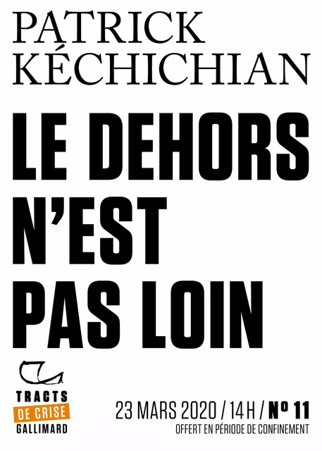 Tracts de Crise (N°11) - Le Dehors n'est pas loin - Patrick Kéchichian - Editions Gallimard