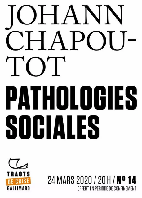 Tracts de Crise (N°14) - Pathologies sociales - Johann Chapoutot - Editions Gallimard