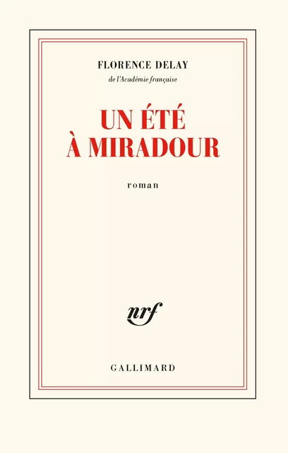 Un été à Miradour - Florence Delay - Editions Gallimard