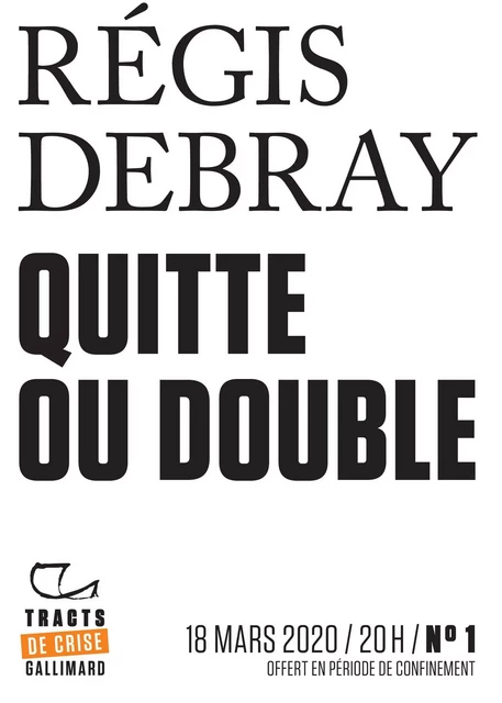 Tracts de Crise (N°01) - Quitte ou double - Régis Debray - Editions Gallimard