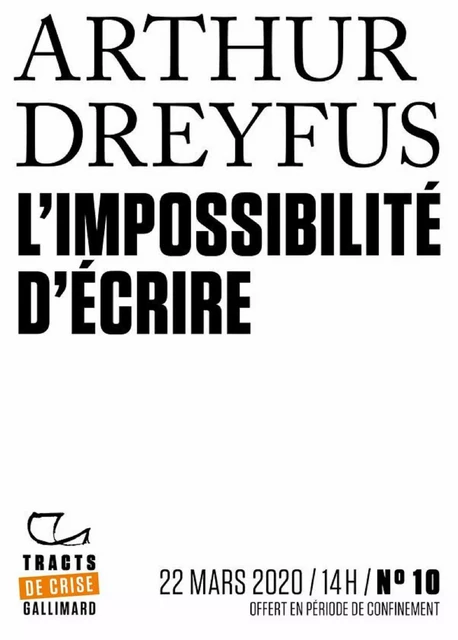 Tracts de Crise (N°10) - L'impossibilité d'écrire - Arthur Dreyfus - Editions Gallimard