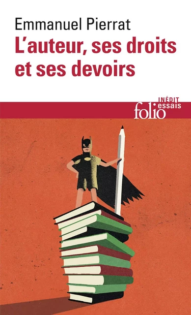 L'auteur, ses droits et ses devoirs - Emmanuel Pierrat - Editions Gallimard