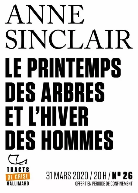 Tracts de Crise (N°26) - Le Printemps des arbres et l’hiver des hommes - Anne Sinclair - Editions Gallimard