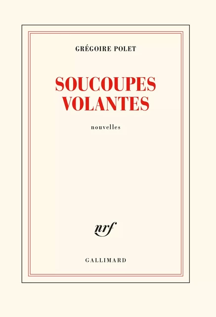 Soucoupes volantes - Grégoire Polet - Editions Gallimard