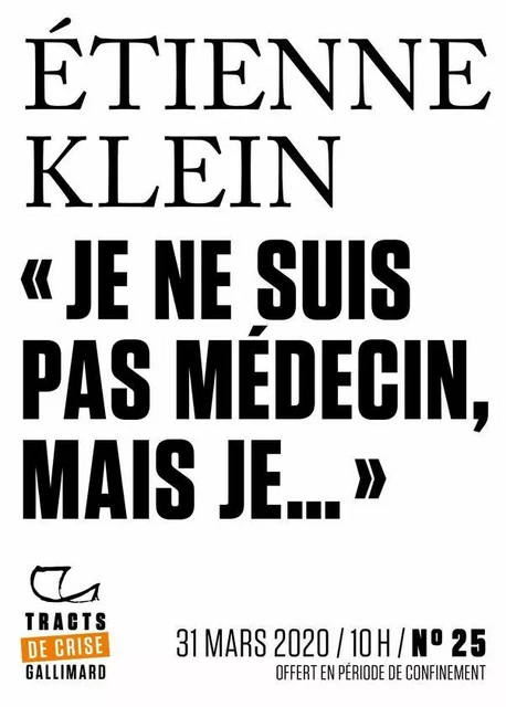 Tracts de Crise (N°25) - Je ne suis pas médecin, mais… - Étienne Klein - Editions Gallimard