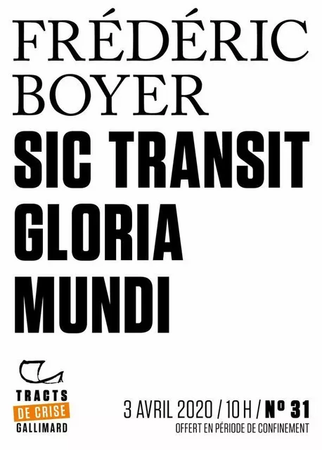 Tracts de Crise (N°31) - Sic transit gloria mundi - Frédéric Boyer - Editions Gallimard