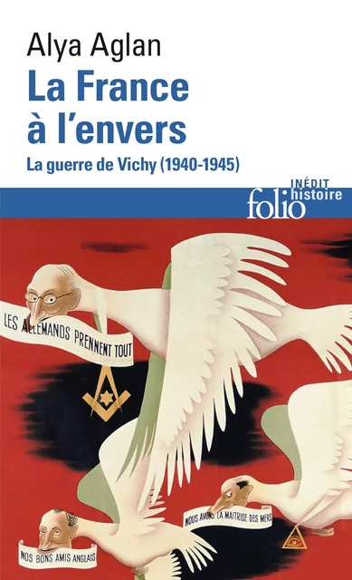 La France à l'envers. La guerre de Vichy (1940-1945) - Alya Aglan - Editions Gallimard