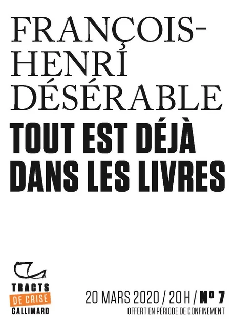 Tracts de Crise (N°07) - Tout est déjà dans les livres - François Henri Désérable - Editions Gallimard