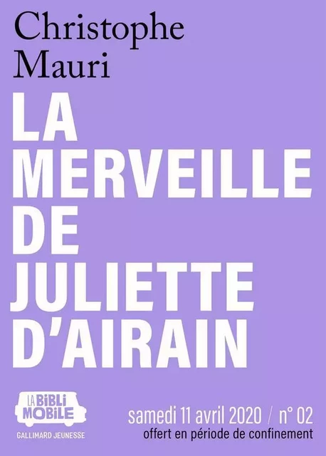 La Biblimobile (N°02) - La merveille de Juliette d'Airain - Christophe Mauri - Gallimard Jeunesse