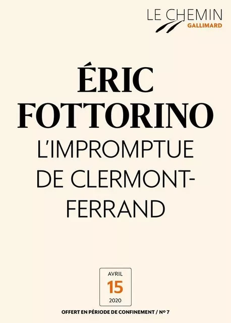 Le Chemin (N°07) - L’Impromptue de Clermont-Ferrand - Eric Fottorino - Editions Gallimard