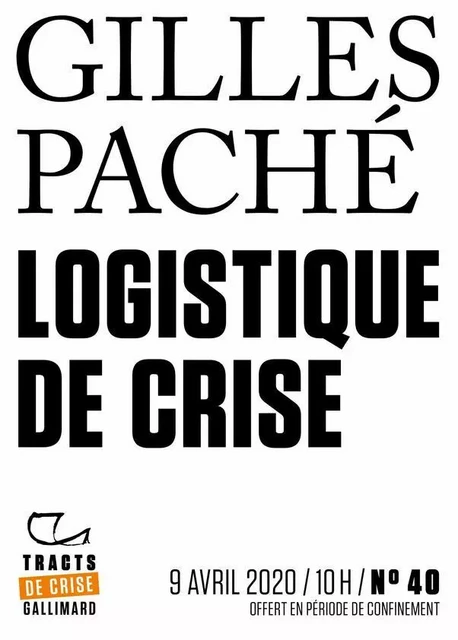 Tracts de Crise (N°40) - Logistique de crise - Gilles Paché - Editions Gallimard