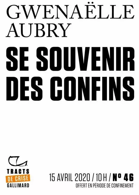 Tracts de Crise (N°46) - Se souvenir des confins - Gwenaëlle Aubry - Editions Gallimard