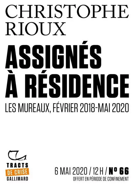 Tracts de Crise (N°66) - Assignés à résidence - Christophe Rioux - Editions Gallimard