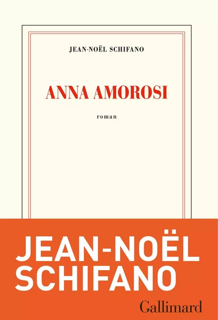 Anna Amorosi - Jean-Noël Schifano - Editions Gallimard